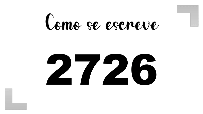 Como se escreve o número 2726: Extenso, Inglês e Ordinal | Letras FF
